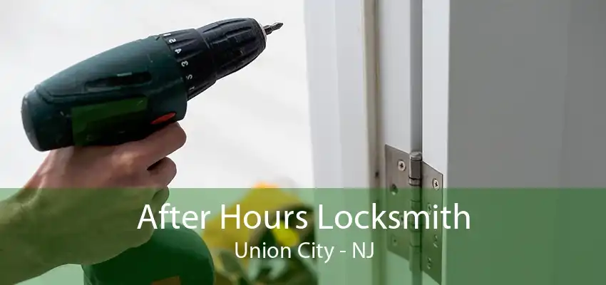 After Hours Locksmith Union City - NJ