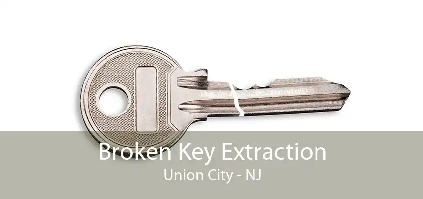 Broken Key Extraction Union City - NJ