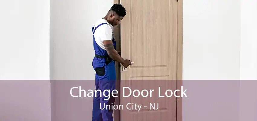 Change Door Lock Union City - NJ