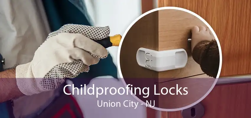 Childproofing Locks Union City - NJ