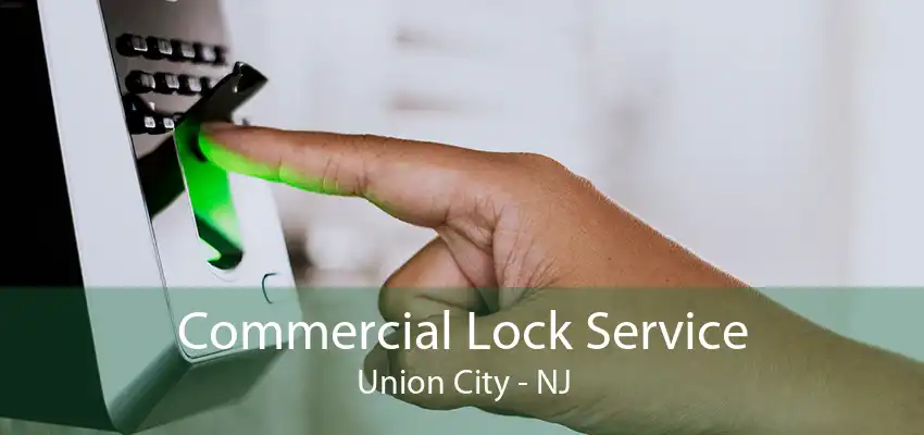 Commercial Lock Service Union City - NJ