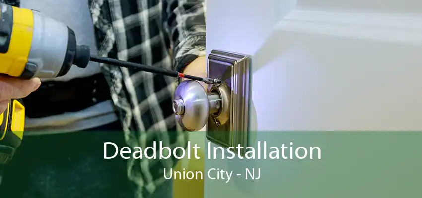 Deadbolt Installation Union City - NJ