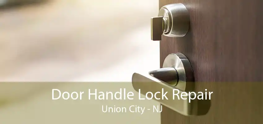 Door Handle Lock Repair Union City - NJ