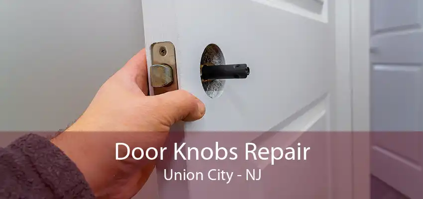 Door Knobs Repair Union City - NJ