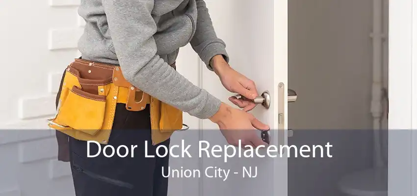 Door Lock Replacement Union City - NJ