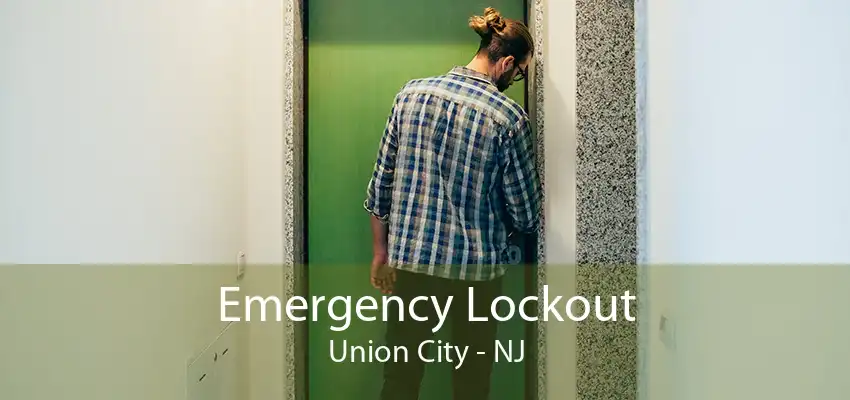 Emergency Lockout Union City - NJ