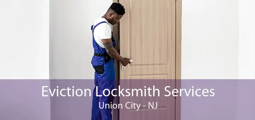 Eviction Locksmith Services Union City - NJ