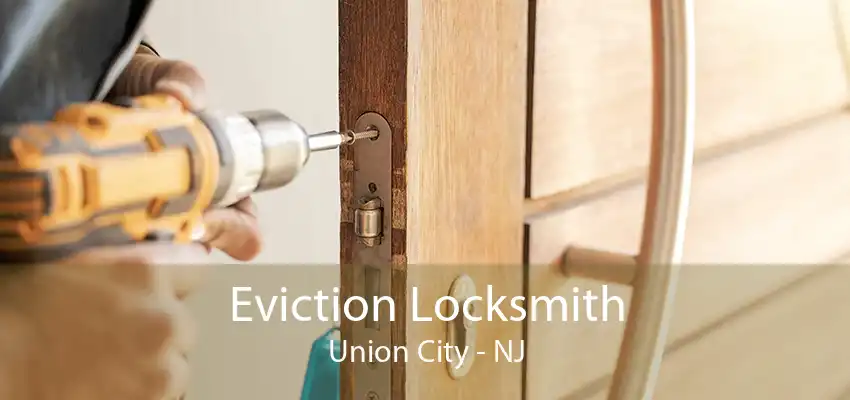 Eviction Locksmith Union City - NJ