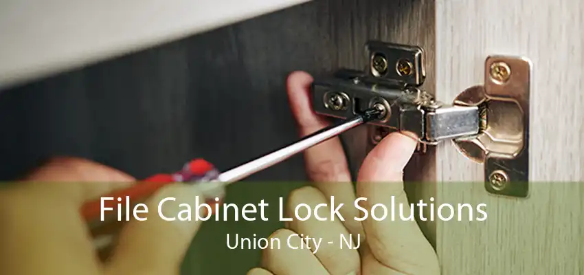 File Cabinet Lock Solutions Union City - NJ