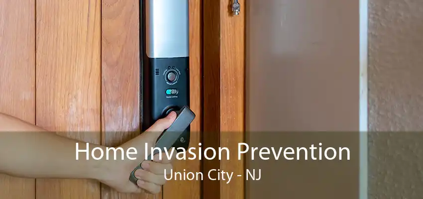 Home Invasion Prevention Union City - NJ