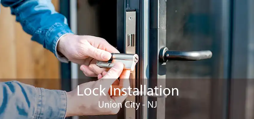 Lock Installation Union City - NJ