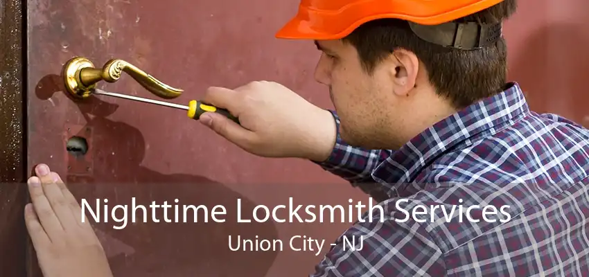 Nighttime Locksmith Services Union City - NJ