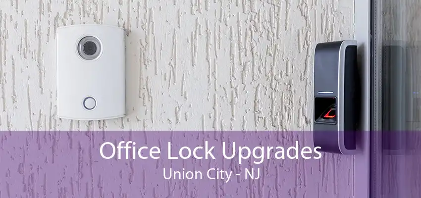 Office Lock Upgrades Union City - NJ