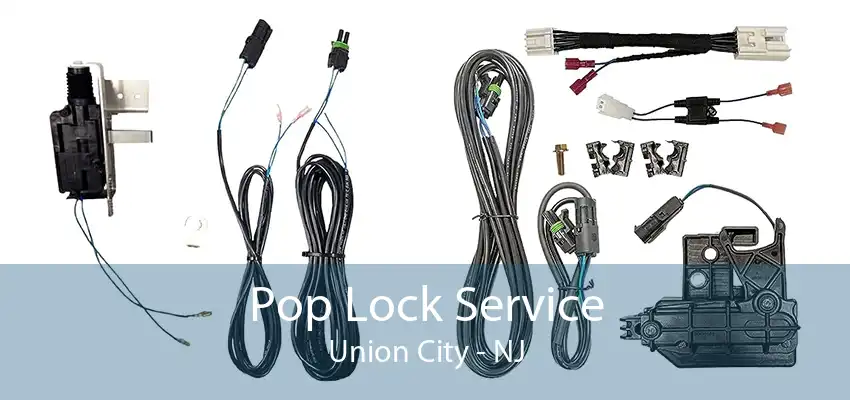 Pop Lock Service Union City - NJ