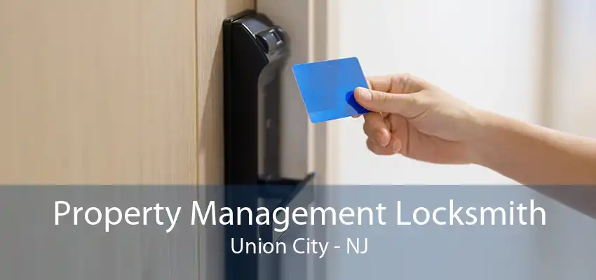 Property Management Locksmith Union City - NJ