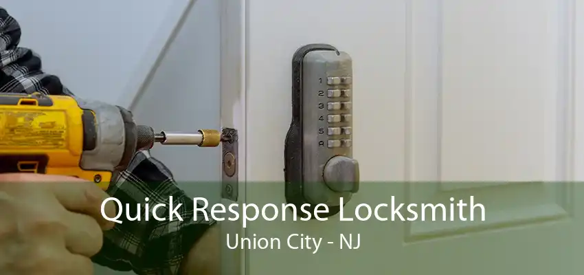 Quick Response Locksmith Union City - NJ