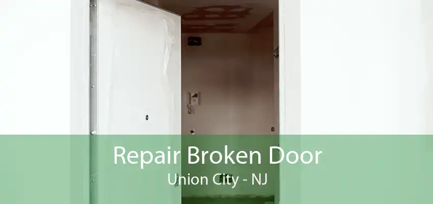 Repair Broken Door Union City - NJ