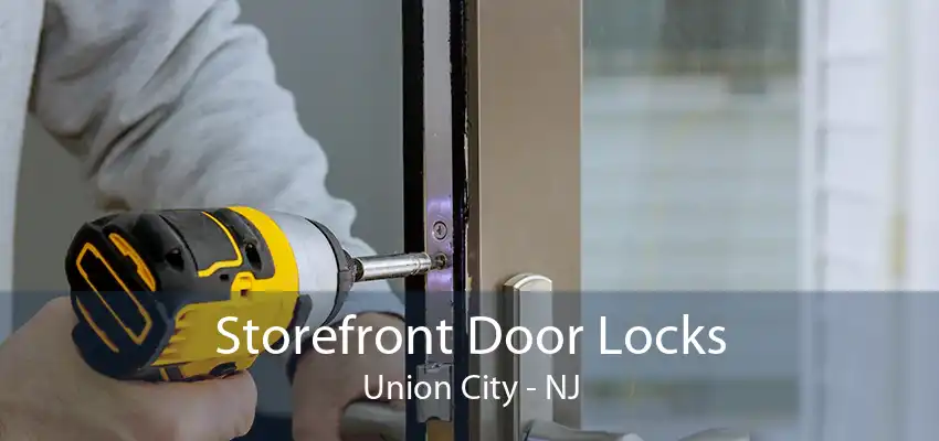 Storefront Door Locks Union City - NJ