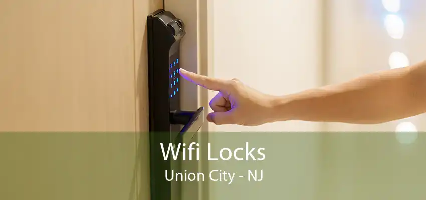 Wifi Locks Union City - NJ