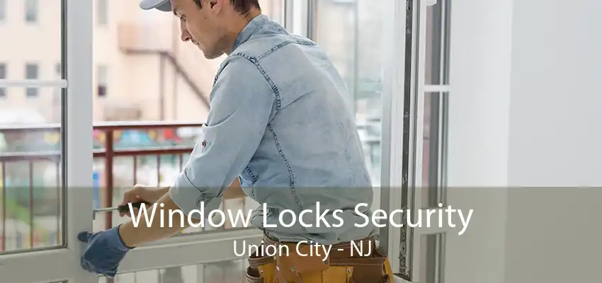 Window Locks Security Union City - NJ